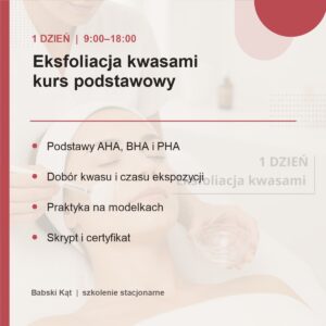 Eksfoliacja kwasami – program kursu podstawowego Program szkolenia: eksfoliacja kwasami – kurs podstawowy, 1 dzień